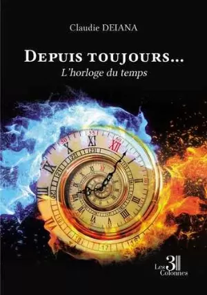 Claudie Deiana – Depuis toujours, Tome 1 : L'horloge du temps